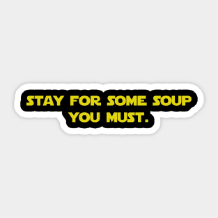 Stay for some soup you must Sticker